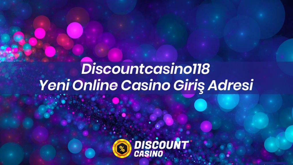 Discountcasino118 Yeni Online Casino Giriş Adresi